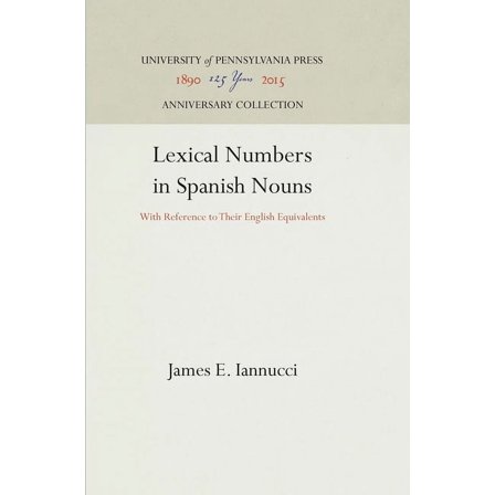 Anniversary Collection: Lexical Numbers in Spanish Nouns: With Reference to Their English Equivalents (Hardcover)