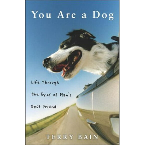 Pre-Owned You Are a Dog : Life Through the Eyes of Man's Best Friend 9781400052424