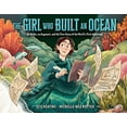 thumbnail image 2 of The Girl Who Built an Ocean: An Artist, an Argonaut, and the True Story of the World's First Aquarium, (Hardcover), 2 of 3