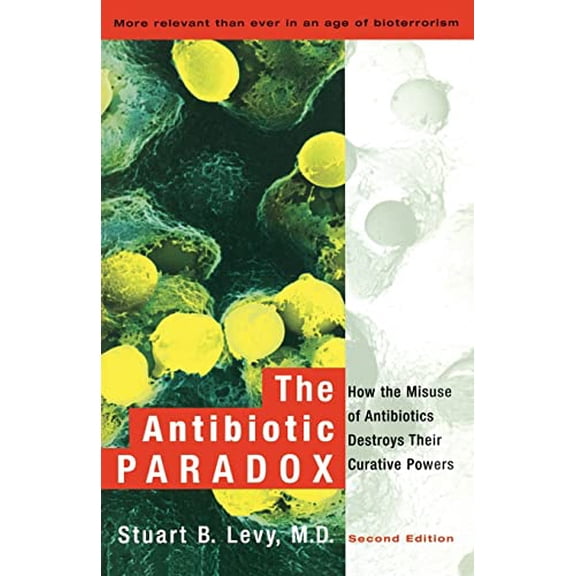 Pre-Owned The Antibiotic Paradox: How the Misuse of Antibiotics Destroys Their Curative Powers, 9780738204406, 0738204404, Paperback, First Edition edition