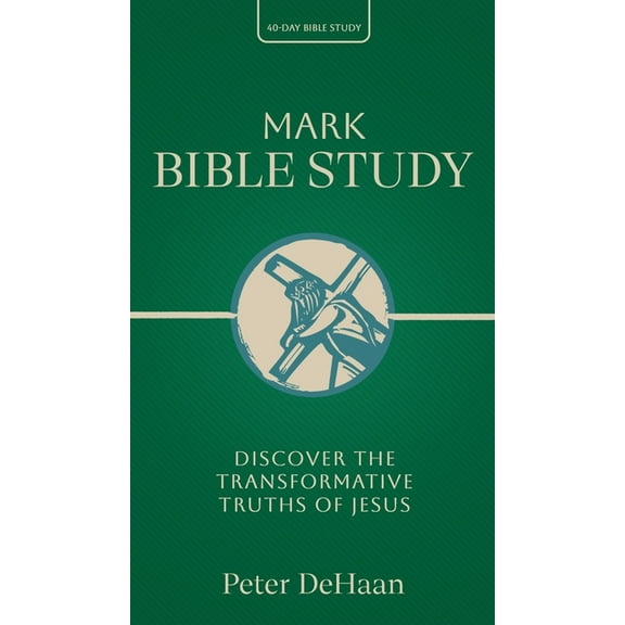 40-Day Bible Study Mark Bible Study: Discover the Transformative Truths of Jesus, Book 14, (Hardcover)