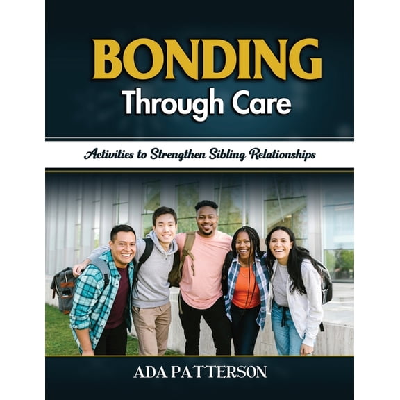 Bonding Through Care: Activities to Strengthen Sibling Relationships, (Paperback)