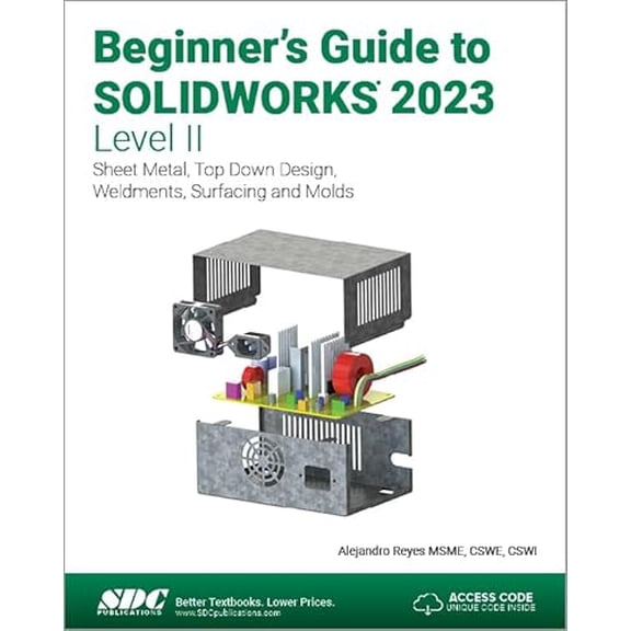 Pre-Owned Beginner's Guide to Solidworks 2023 - Level II: Sheet Metal, Top Down Design, Weldments, Surfacing and Molds (Paperback) 1630575585 9781630575588