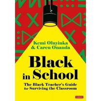 Black in School: The Black Teacher's Guide for Surviving the Classroom, (Hardcover)