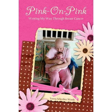Through Breast - Pink-On-Pink : Writing My Way Through Breast Cancer