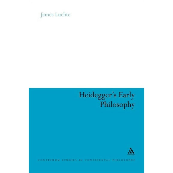 Continuum Studies in Continental Philoso Heidegger's Early Philosophy: The Phenomenology of Ecstatic Temporality, Book 67, (Paperback)