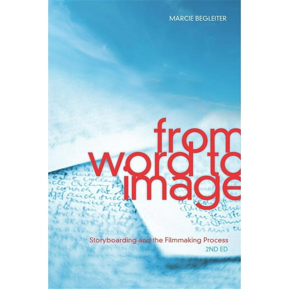 From Word to Image: Storyboarding and the Filmmaking Process (Paperback)