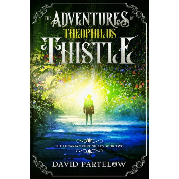 The Lunarian Chronicles: The Adventures of Theophilus Thistle (Paperback)