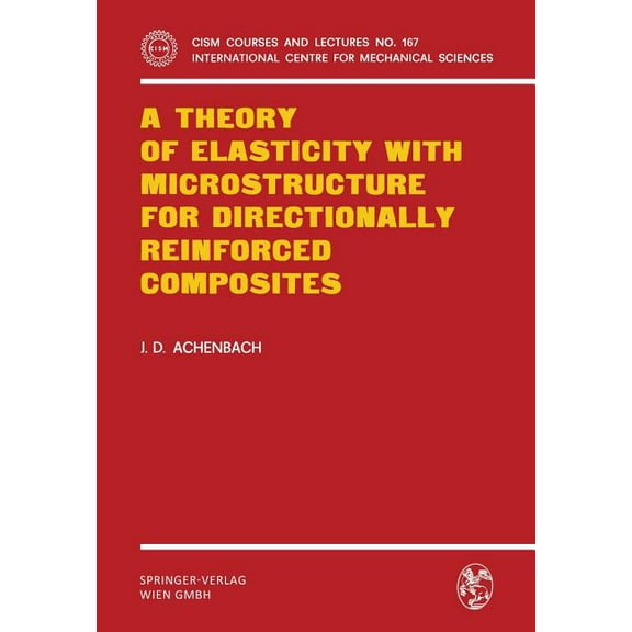 CISM International Centre for Mechanical A Theory of Elasticity with Microstructure for Directionally Reinforced Composites, Book 167, (Paperback)