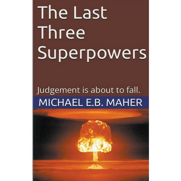 End of the Ages The Last Three Superpowers, Book 1, (Paperback)