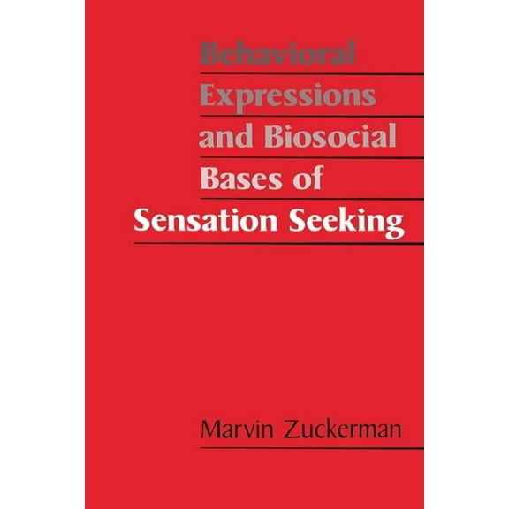 Behavioral Expressions and Biosocial Bases of Sensation Seeking, (Hardcover)