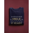 thumbnail image 3 of Single N' Ready To Jingle Sweatshirt Men -Smartprints Designs, Male 4X-Large, 3 of 4