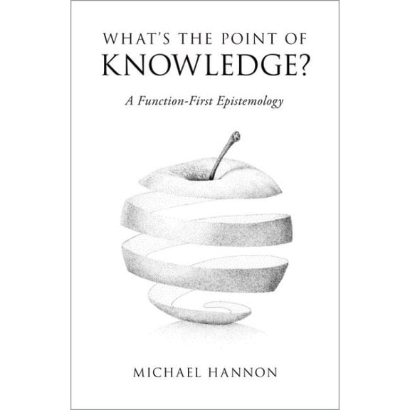 Pre-Owned What's the Point of Knowledge?: A Function-First Epistemology, (Hardcover)
