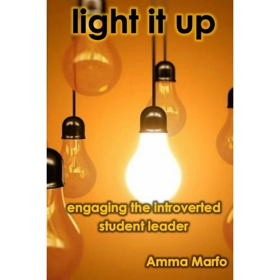 Light It Up: Engaging Introverted Student Leaders, (Paperback)