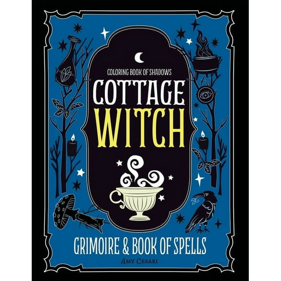 Coloring Book of Shadows: Cottage Witch Grimoire & Book of Spells, (Paperback)
