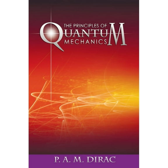 The Principles of Quantum Mechanics, (Hardcover)