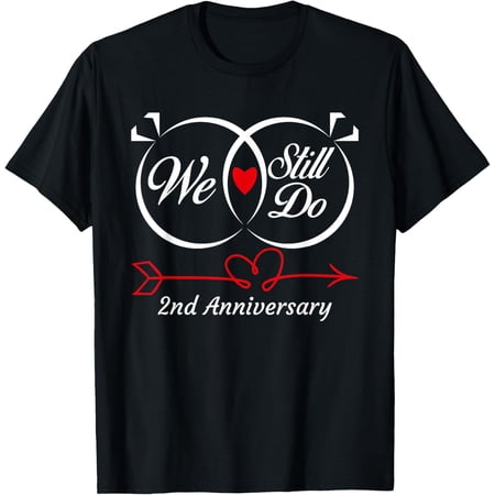 We Still Do 2nd Anniversary 2 Years Of Marriage Couple Idea T-Shirt