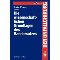 Hefte Zur Zeitschrift der Unfallchirurg Die Wissenschaftlichen Grundlagen Des Bandersatzes, Book 234, (Paperback)