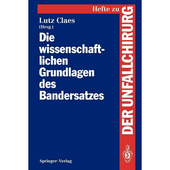 Hefte Zur Zeitschrift der Unfallchirurg Die Wissenschaftlichen Grundlagen Des Bandersatzes, Book 234, (Paperback)