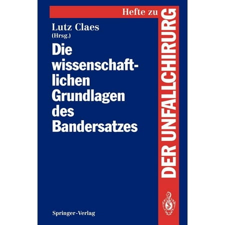 Hefte Zur Zeitschrift der Unfallchirurg Die Wissenschaftlichen Grundlagen Des Bandersatzes Book 234 (Paperback)