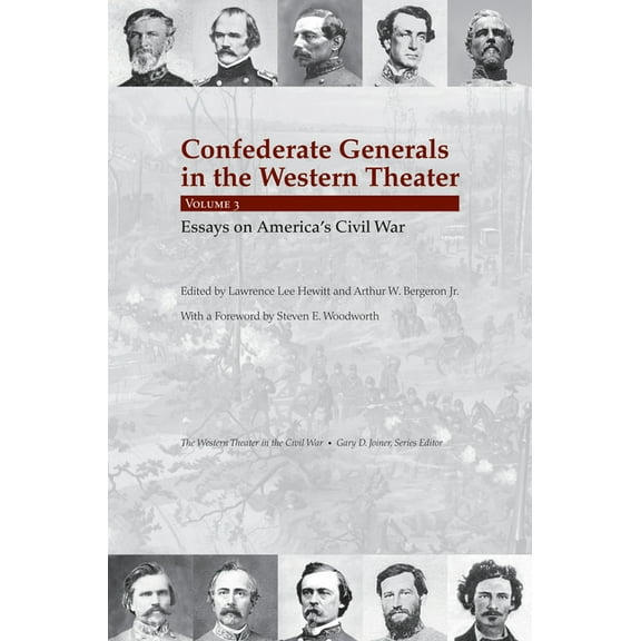 Western Theater in the Civil War Confederate Generals in the Western Theater, Vol. 3: Essays on America's Civil War, (Hardcover)