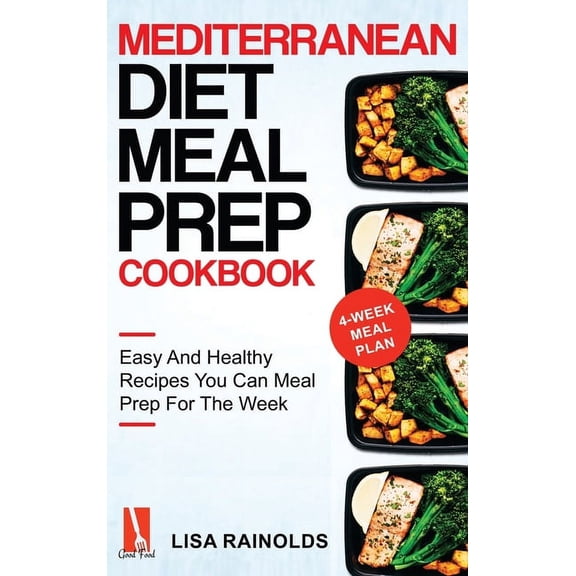 Healthy Cookbook Mediterranean Diet Meal Prep Cookbook: Easy And Healthy Recipes You Can Meal Prep For The Week, Book 1, (Hardcover)