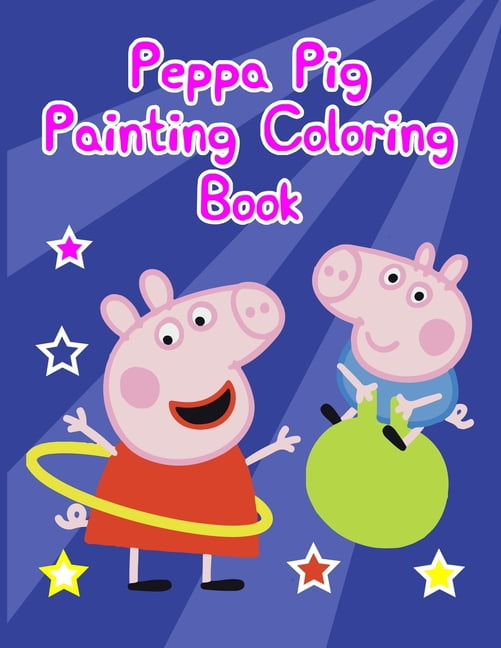 Peppa Pig Painting Coloring Book Peppa Pig Painting Coloring Book