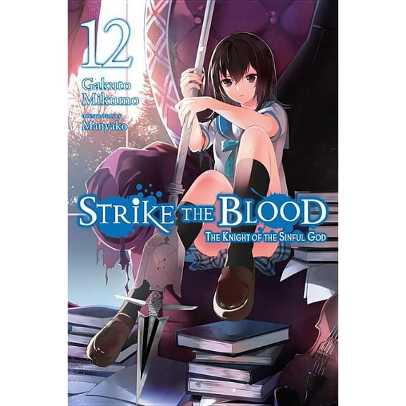 Strike the Blood (light novel): Strike the Blood, Vol. 12 (light novel) : The Knight of the Sinful God (Series #12) (Paperback)