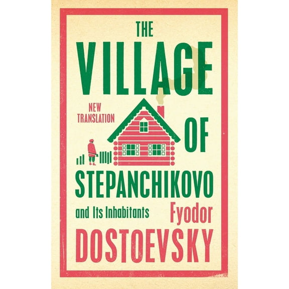 The Village of Stepanchikovo and Its Inhabitants: Newly Translated and Annotated, (Paperback)