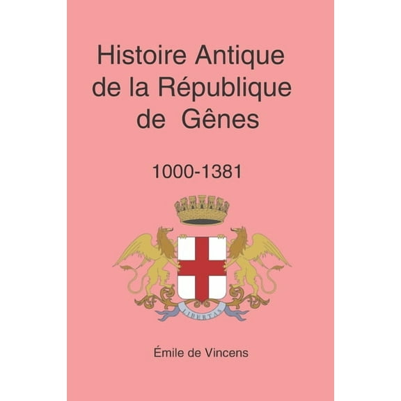 Histoire Antique de la République de Gênes : 1000-1381 (Paperback)