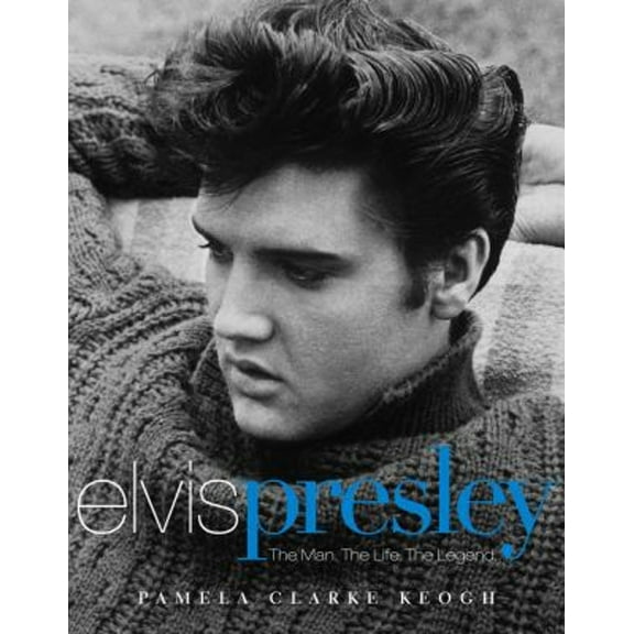 Pre-Owned Elvis Presley: The Man. The Life. The Legend. (Hardcover) 0743456033 9780743456036
