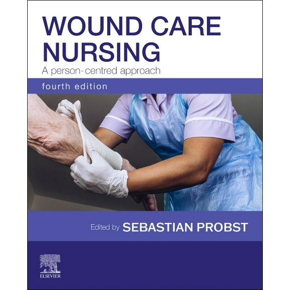 Wound Care Nursing: A Person-Centred Approach: A Person-Centred Approach, (Paperback)