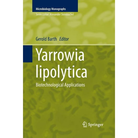 Microbiology Monographs Yarrowia Lipolytica: Biotechnological Applications, Book 25, (Paperback)