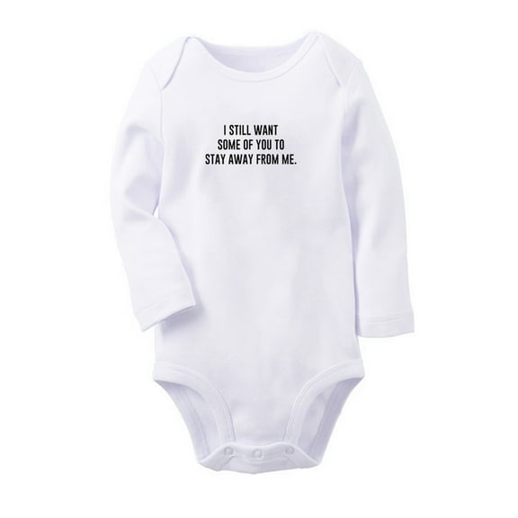 I Still Want Some of You to Stay Away From Me Funny Rompers, Newborn Baby Unisex Bodysuits, Infant Jumpsuits, Toddler 0-12 Months Kids Long Sleeves Oufits (White, 6-12 Months)