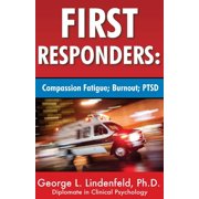 Post-Traumatic Stress Disorder: First Responders: : Compassion Fatigue; Burnout; PTSD (Paperback)