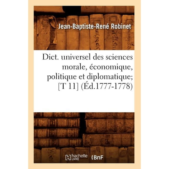 Sciences Sociales: Dict. Universel Des Sciences Morale, Économique, Politique Et Diplomatique [T 11] (Éd.1777-1778) (Paperback)