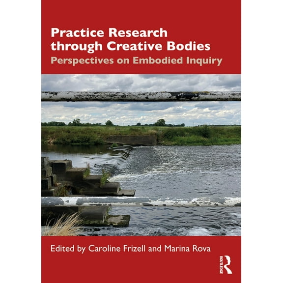 Practice Research Through Creative Bodies: Perspectives on Embodied Inquiry, (Paperback)