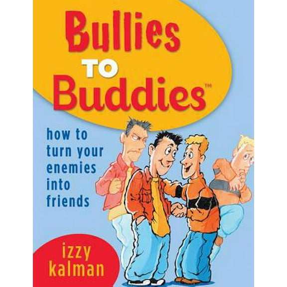 Pre-Owned Bullies to Buddies - How to Turn Your Enemies into Friends! (Paperback) 0970648219 9780970648211