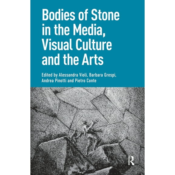Bodies of Stone in the Media, Visual Culture and the Arts, (Hardcover)