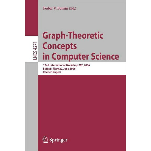 Graph-Theoretic Concepts in Computer Science: 32nd International Workshop, WG 2006, Bergen, Norway, June 22-23, 2006, Re, (Paperback)