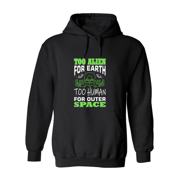 Too Alien For Earth Quote Hoodie Men -Image by Shutterstock, Male Large
