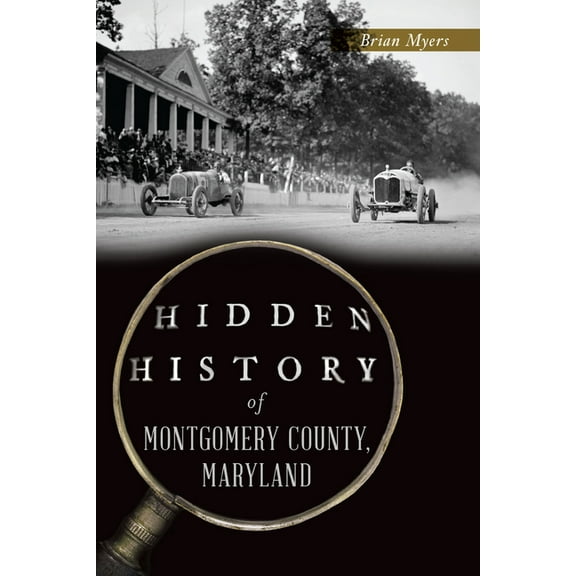 Hidden History Hidden History of Montgomery County, Maryland, (Paperback)