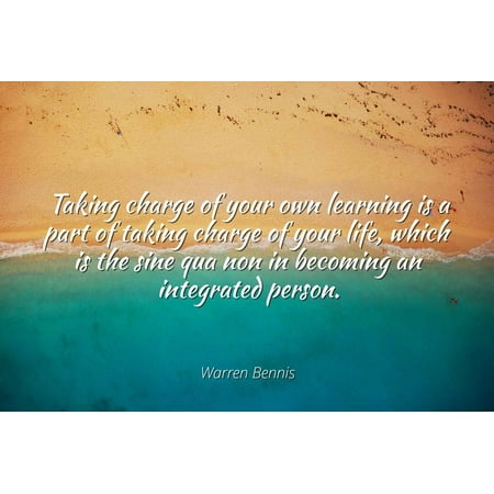 Warren Bennis - Taking charge of your own learning is a part of taking charge of your life, which is the sine qua non in becoming an integrated person. - Famous Quotes Laminated POSTER PRINT (Best Way To Learn Asl On Your Own)