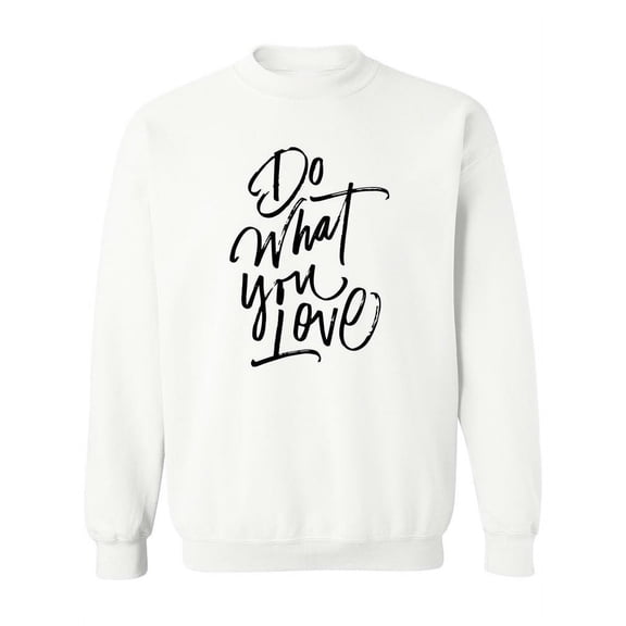 Do What You Love Design. Sweatshirt Women -Image by Shutterstock, Female 4X-Large