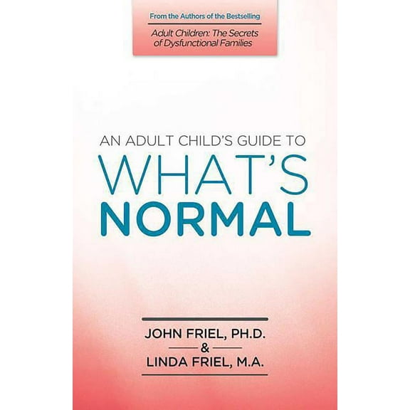 An Adult Child's Guide to What's Normal, (Paperback)