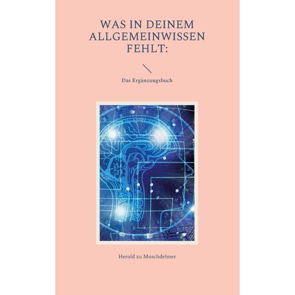Was in Deinem Allgemeinwissen fehlt: Das ErgÃ¤nzungsbuch, (Paperback)