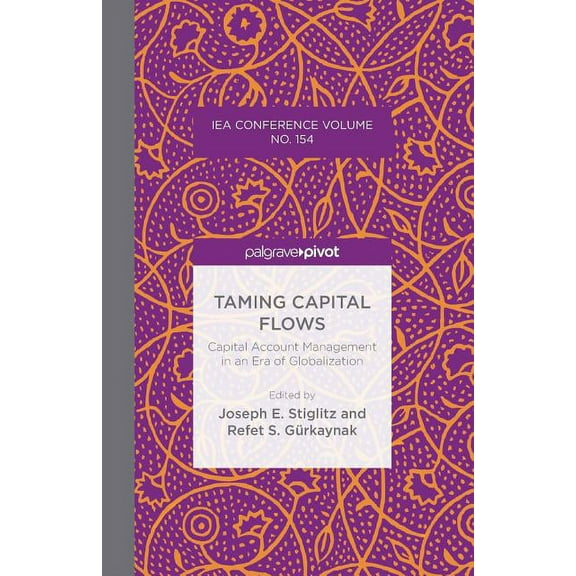 International Economic Association Taming Capital Flows: Capital Account Management in an Era of Globalization, (Paperback)
