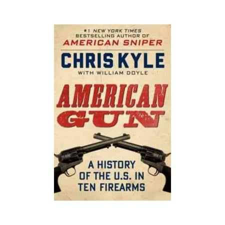 American Gun: A History of the U.S. in Ten Firearms