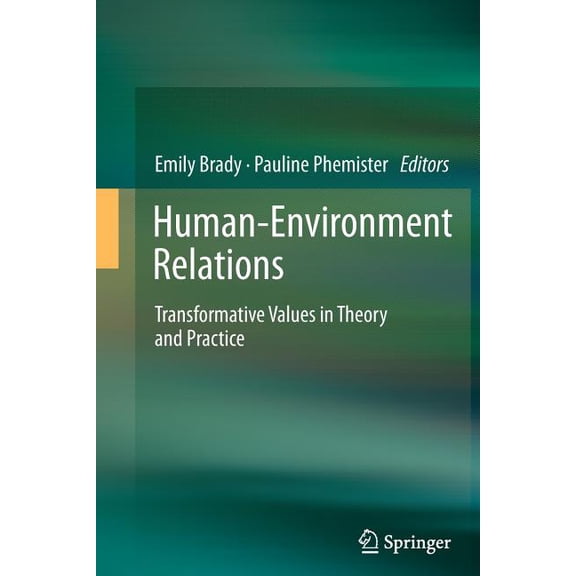 Human-Environment Relations: Transformative Values in Theory and Practice, (Paperback)