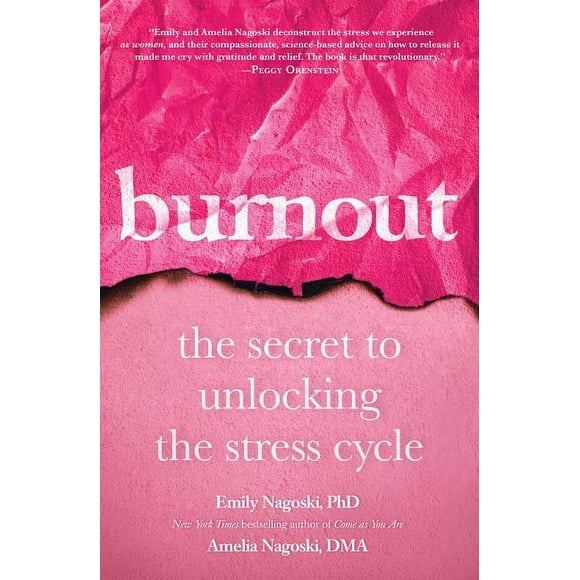 Burnout : The Secret to Unlocking the Stress Cycle (Hardcover)